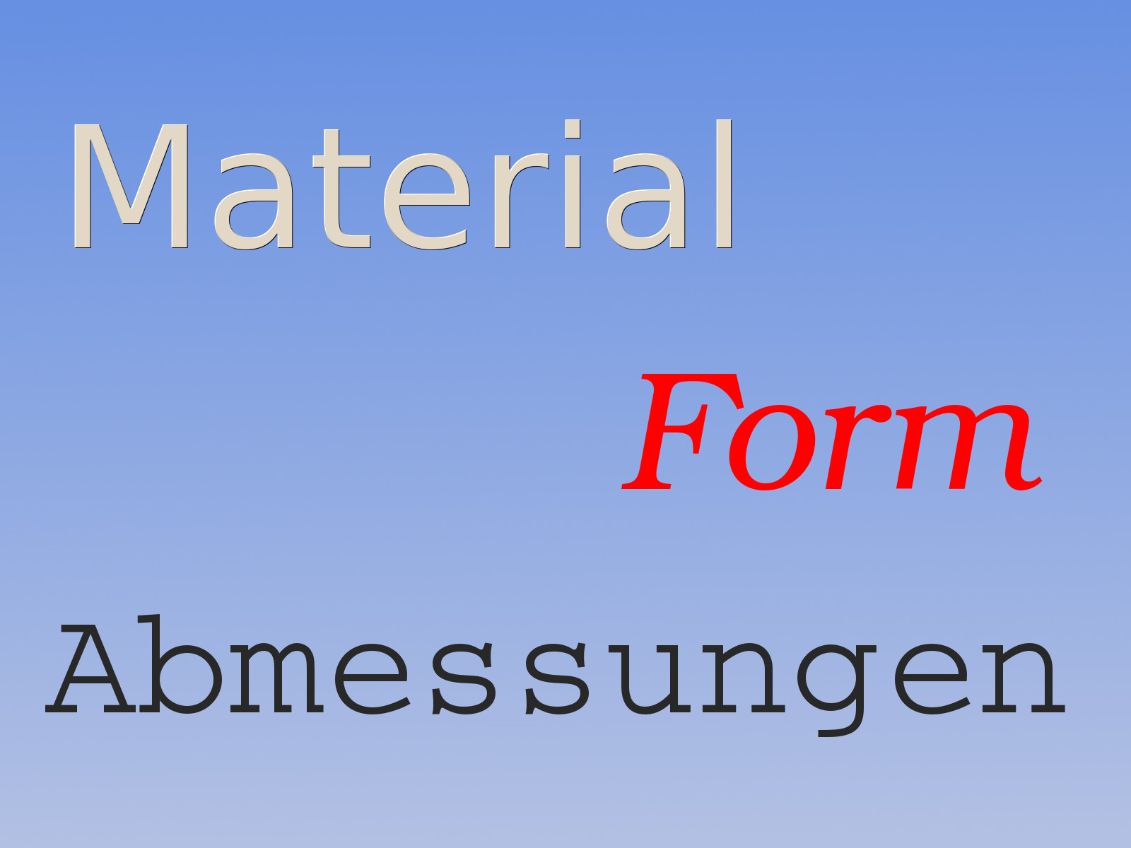 Textabbildung: Material, Form, Abmessungen